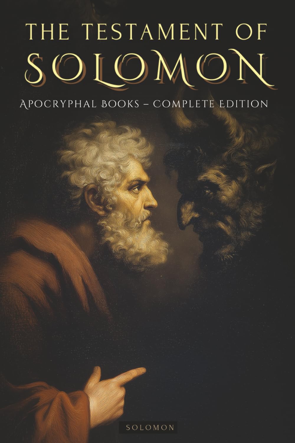 THE TESTAMENT OF SOLOMON: THE FIRST TREATISE ON DEMONOLOGY AND ANGELOLOGY. THE HIDDEN STORY OF SOLOMON AND THE PROPHECIES OF THE DEMONS – APOCRYPHAL BOOKS