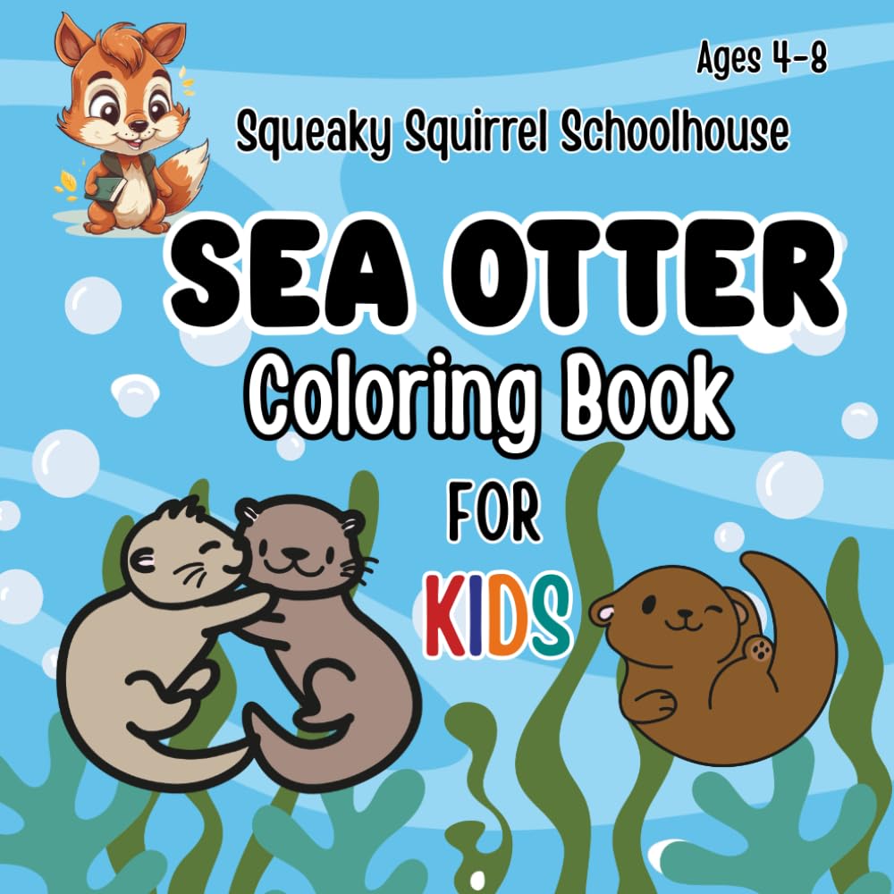 Sea Otter Coloring Book for Kids Ages 4-8: Cozy Otter Coloring Book for Kids of Ocean Sea Animals with Bold & Easy Coloring Pages (Otter Books for Kids)