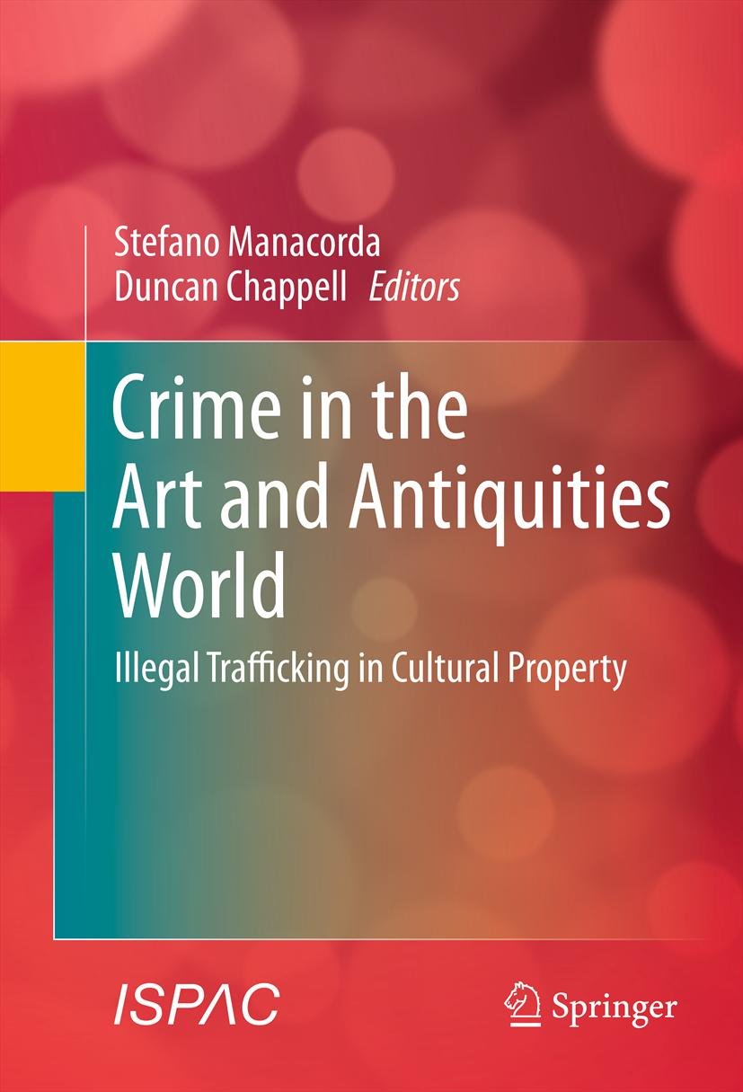 Crime in the Art and Antiquities World: Illegal Trafficking in Cultural Property