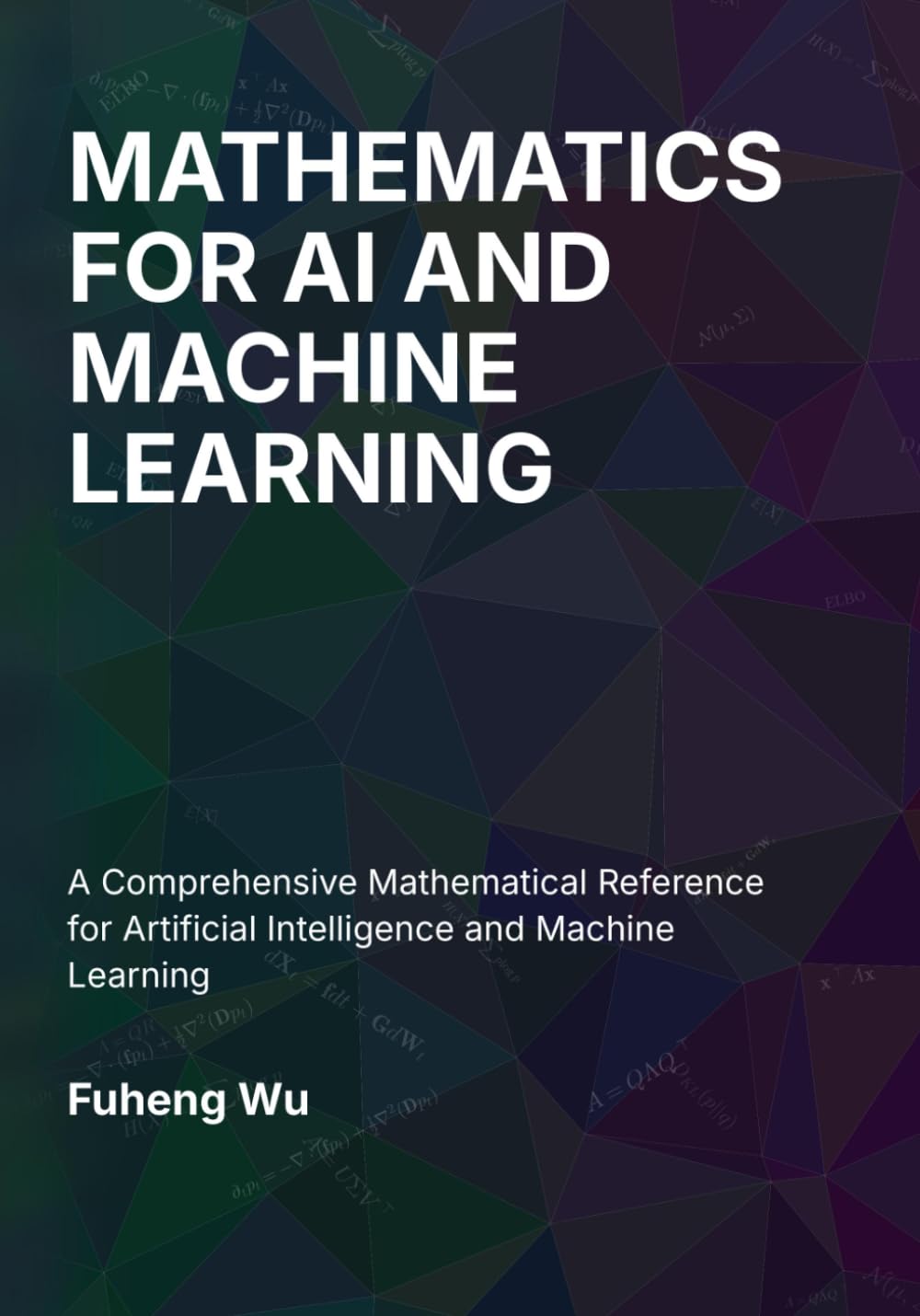 MATHEMATICS FOR AI AND MACHINE LEARNING: A Comprehensive Mathematical Reference for Artificial Intelligence and Machine Learning