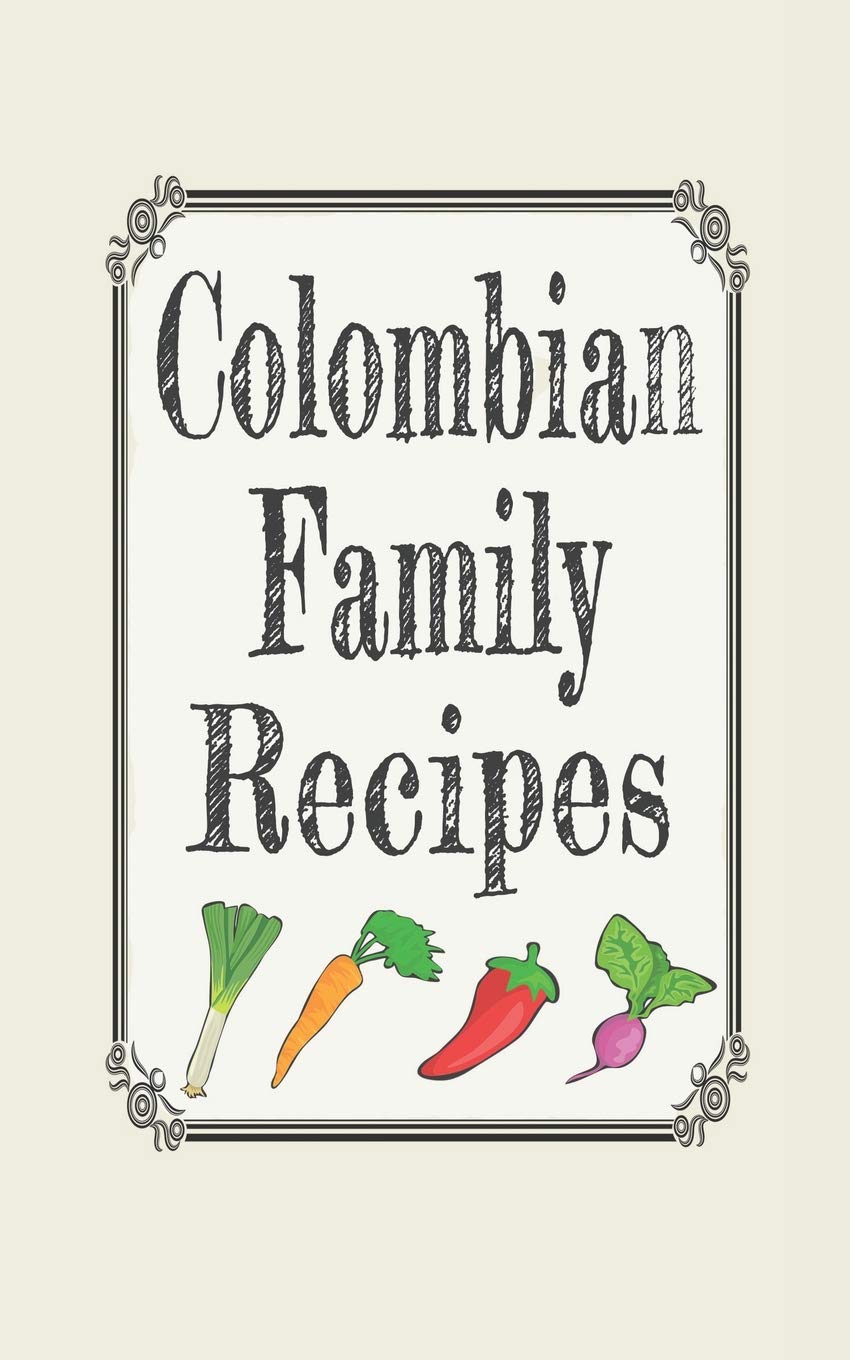Colombian family recipes: Blank cookbooks to write in