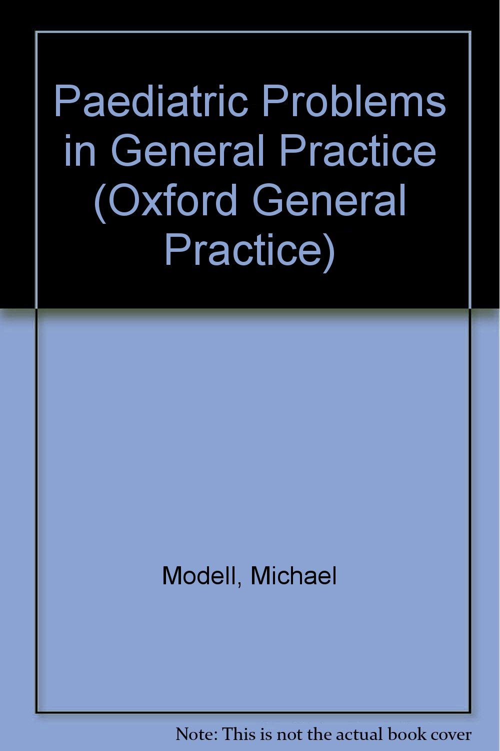 Paediatric Problems in General Practice: 13 (Oxford General Practice S.)