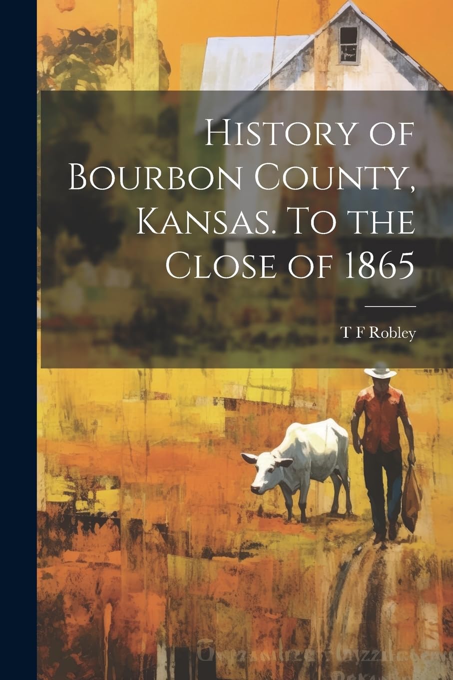 History of Bourbon County, Kansas. To the Close of