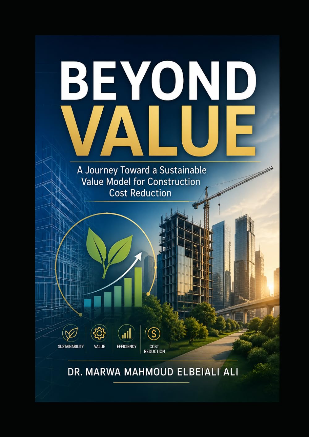 Beyond Value: A Journey Toward a Sustainable Value Model for Construction Cost Reduction (Healing Journey)