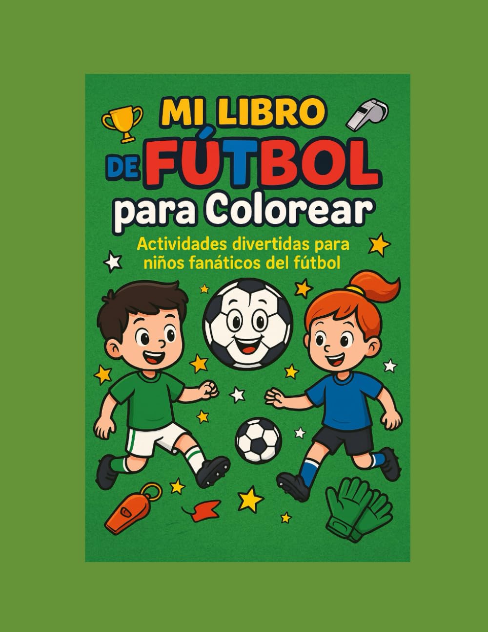Mi libro de Futbol Para Colorear: Actividades divertidas para niños y niñas fanáticos del futbol