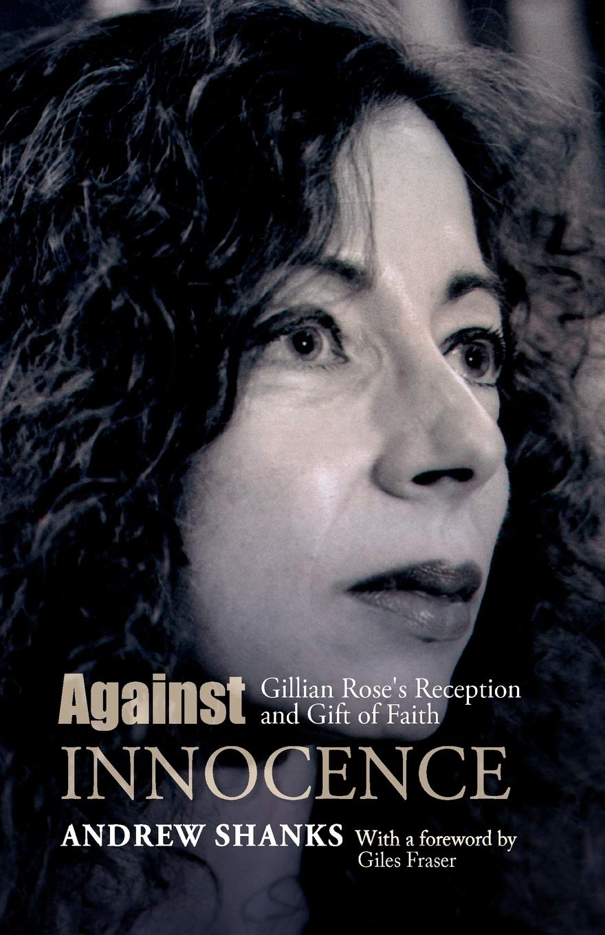 Buy Against Innocence: Gillian Rose's Reception and Gift of Faith — BookShops.in