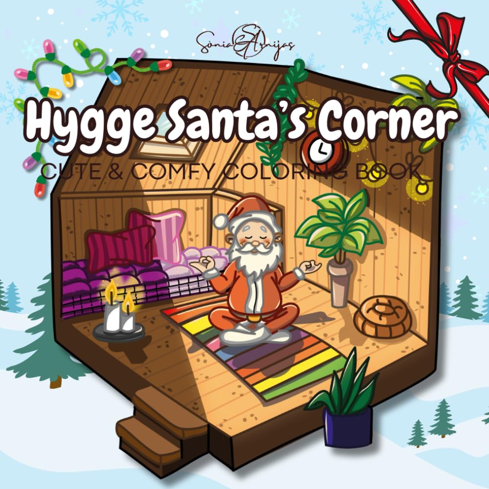 Hygge Santa's Corner: Cute & Comfy Coloring Book for adults and teens. Featuring cute and cozy Santa's daily activities
