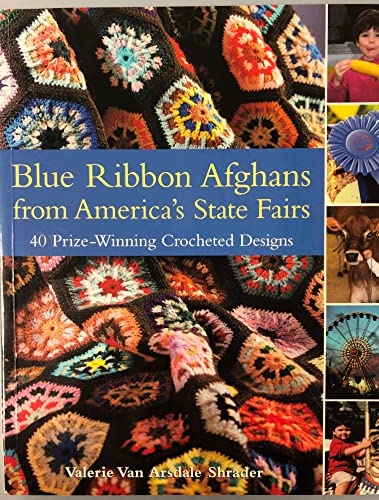Blue Ribbon Afghans from America's State Fairs: 40 Prize-Winning Crocheted Designs