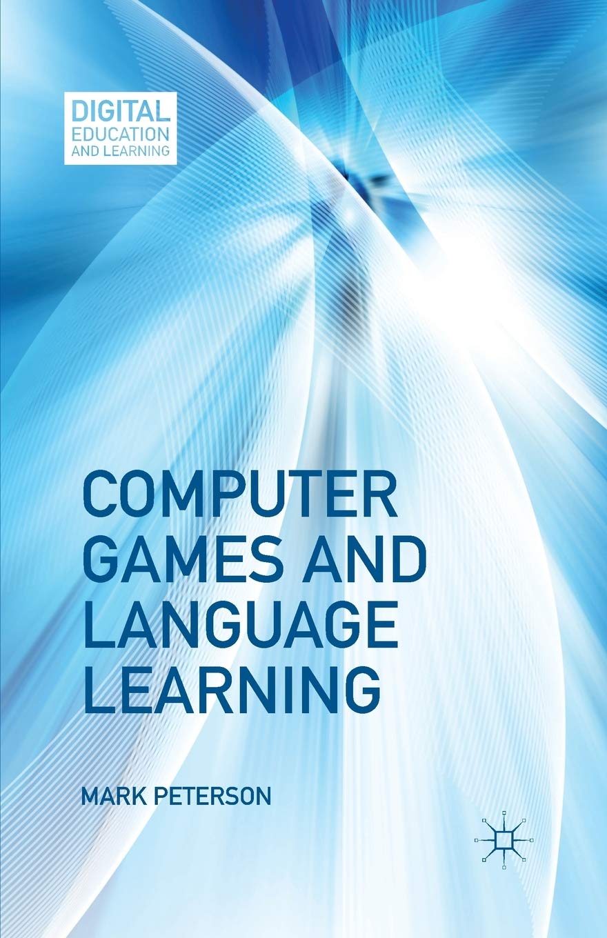 Computer Games and Language Learning (Digital Education and Learning) :  Peterson, M.: Amazon.de: Bücher