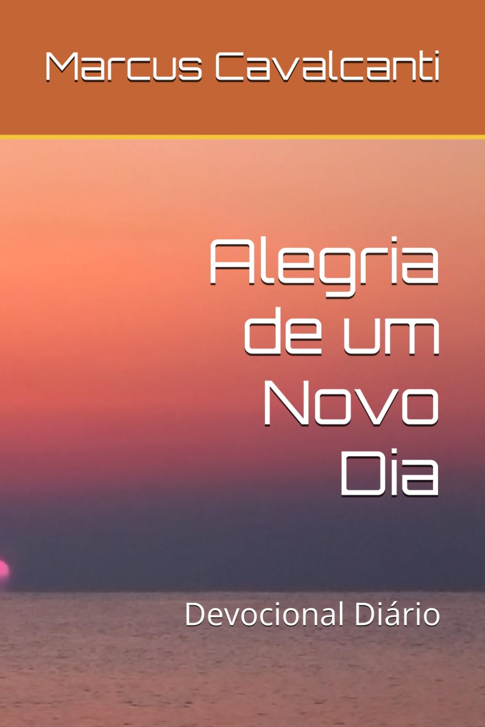 Alegria de um Novo Dia: Devocional Diário