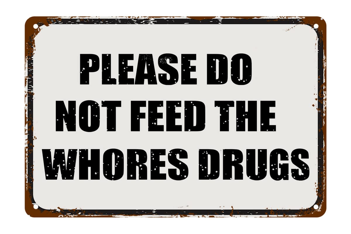Buywell Please Do Not Feed The Whores Drugs Decor Poster Wall Art Tin Sign Decor Metal Sign Poster 8X12 Inches