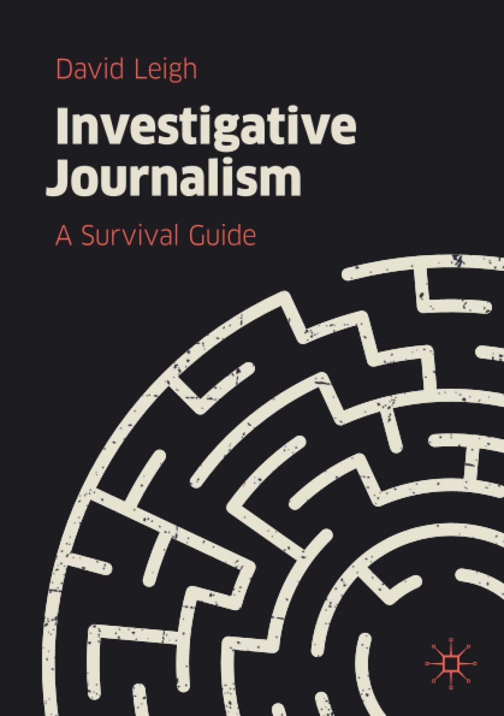MACMILLAN Investigative Journalism: A Survival Guide