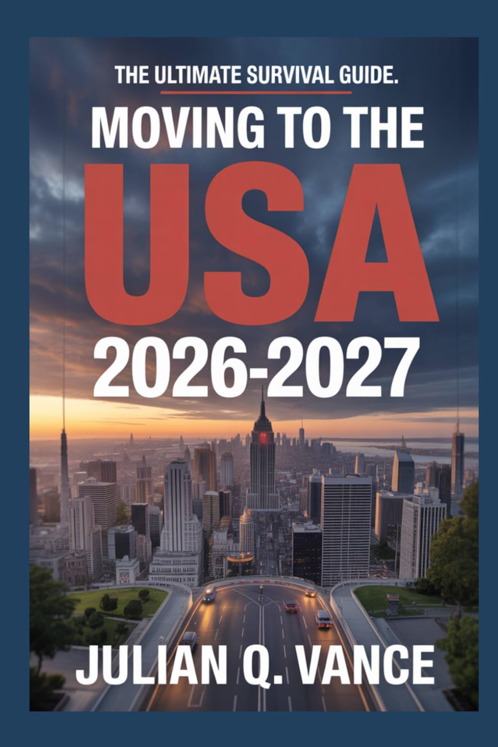 Moving to the USA 2026-2027: The Ultimate Survival Guide.
