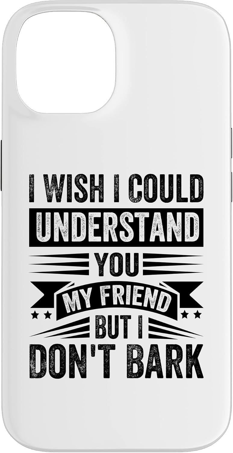 I Wish I Could Understand You My Friend - But I Don't Bark Case for iPhone 12 mini image 4