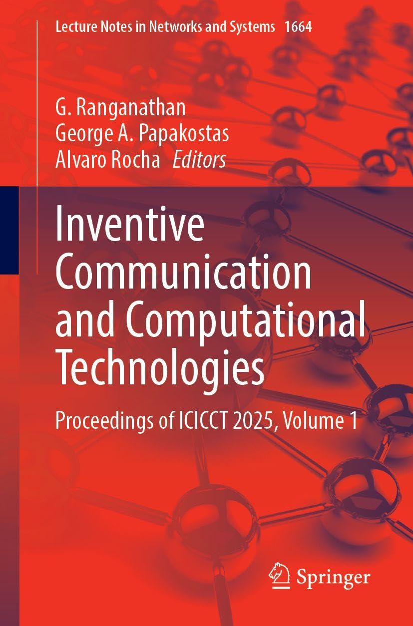 Inventive Communication and Computational Technologies: Proceedings of ICICCT 2025, Volume 1 (Lecture Notes in Networks and Systems, 1664)