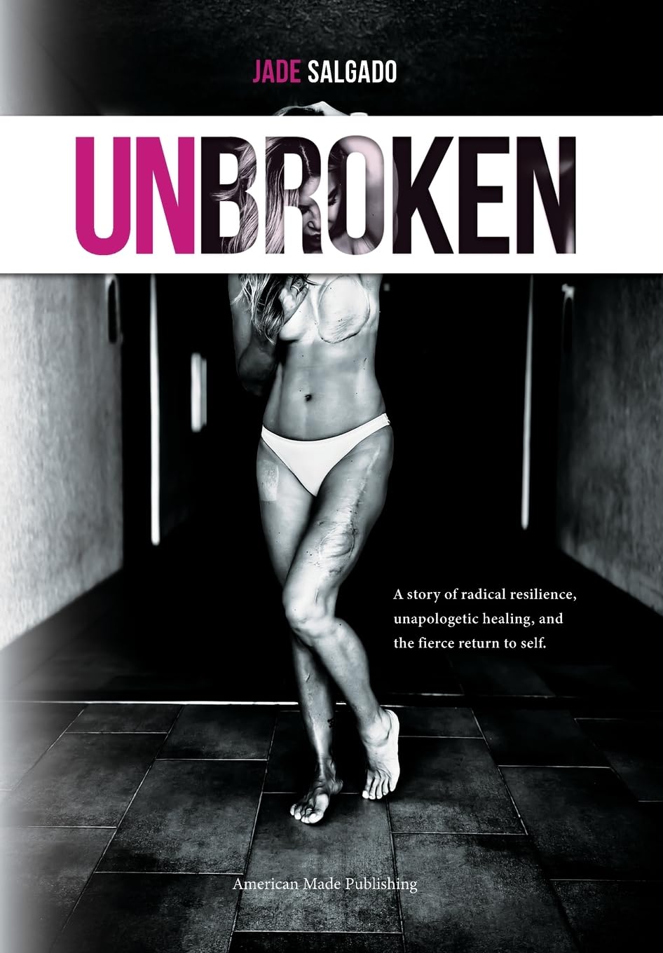 Unbroken: A Story of Radical Resilience, Unapologetic Healing, and the Fierce Return to Self
