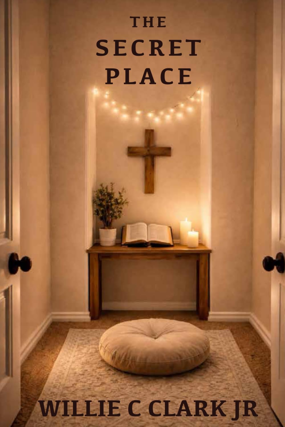 The Secret Place: Learning to Seek, Hear, and Walk with God