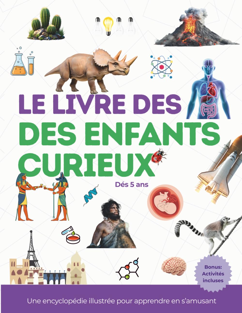 La Grande Encyclopédie des Enfants Curieux: Animaux, Sciences, Corps Humain, Espace et Géographie – Avec Jeux et Activités | Dès 5 ans
