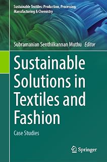 Sustainable Solutions in Textiles and Fashion: Case Studies (Sustainable Textiles: Production, Processing, Manufacturing & Chemistry)