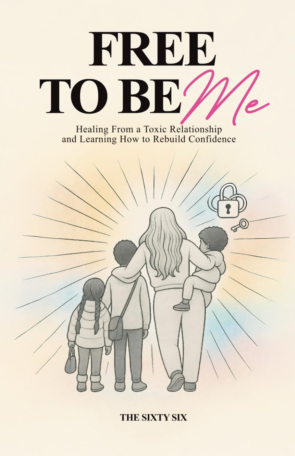 FREE To Be ME: Healing From A Toxic Relationship And Learning How To Rebuild Confidence