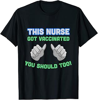 Pro Vaccine This Nurse Got Vaccinated You Should Too T-Shirt