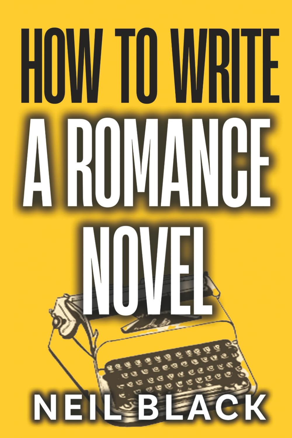 How To Write A Romance Novel: An Expert Step-By-Step Guide To Writing Romantic Fiction