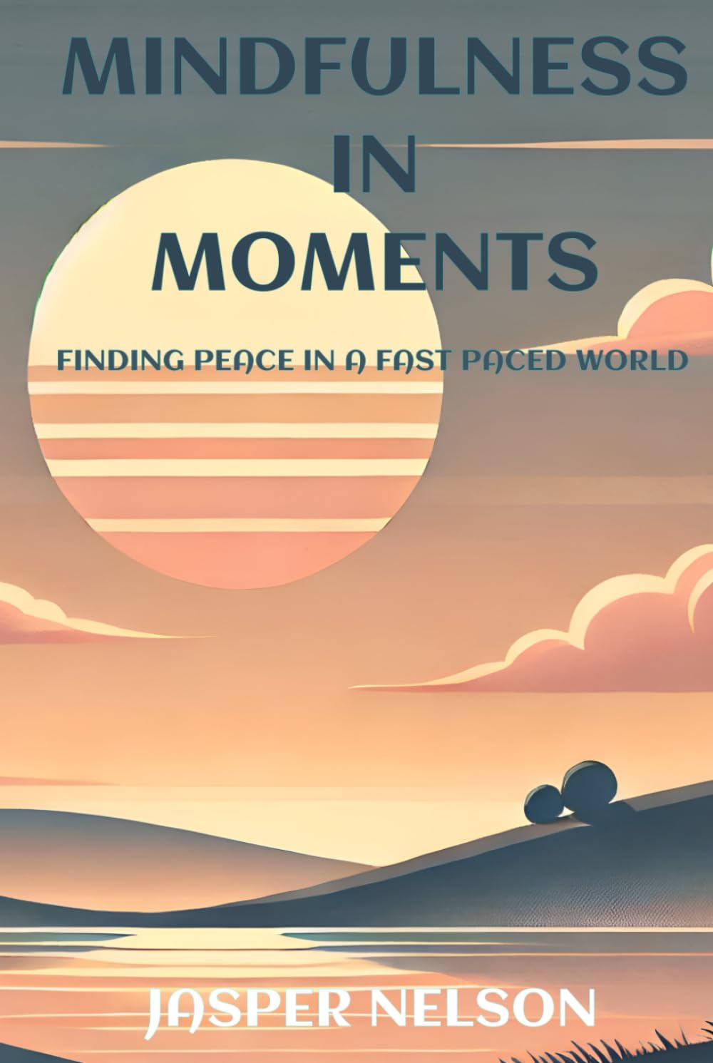 Mindfulness in Moments: Finding Peace in a Fast-Paced World
