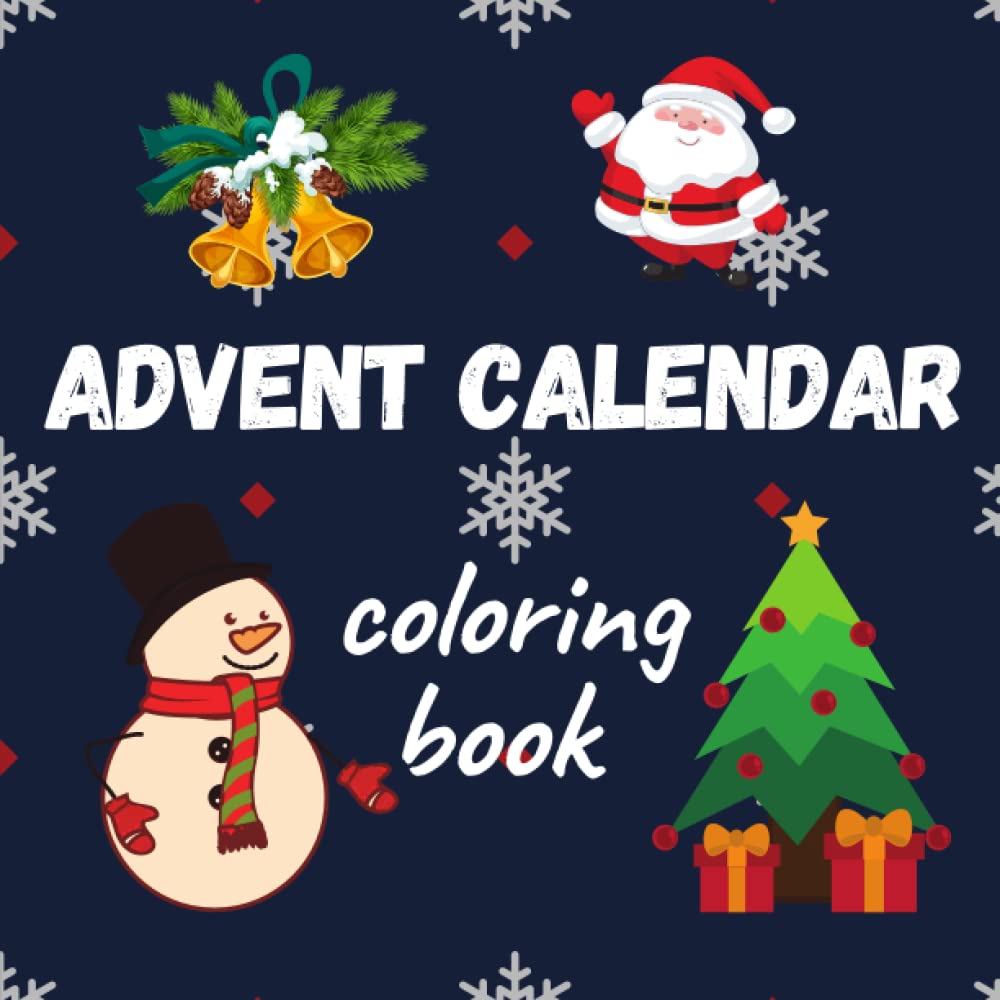 Advent Calendar Coloring Book For Kids And Adults, Christmas Book For Toddlers: Lots Of Fun For The Children, 25 Beautiful Numbered Pages