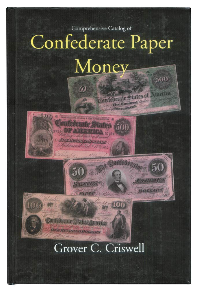 Comprehensive Catalog of Confederate Paper Money Grover C. Criswell