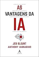 As vantagens da IA: estratégias de vendas para libertar o poder da IA para economizar tempo, vender mais e esmagar a concorrência
