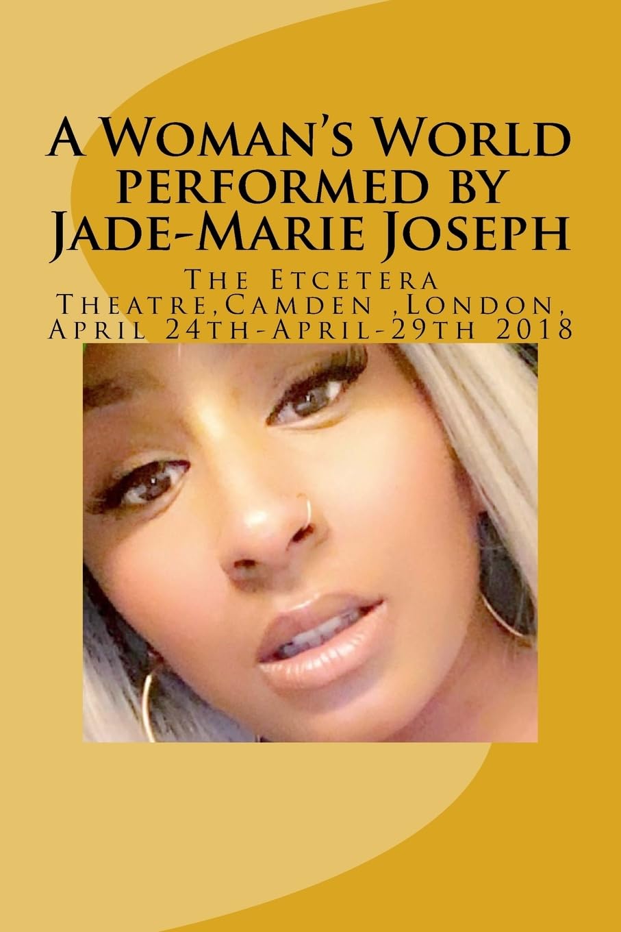 A Woman's World Performed by Jade-marie Joseph: Etcetera Theatre 24th April-29th April 2018