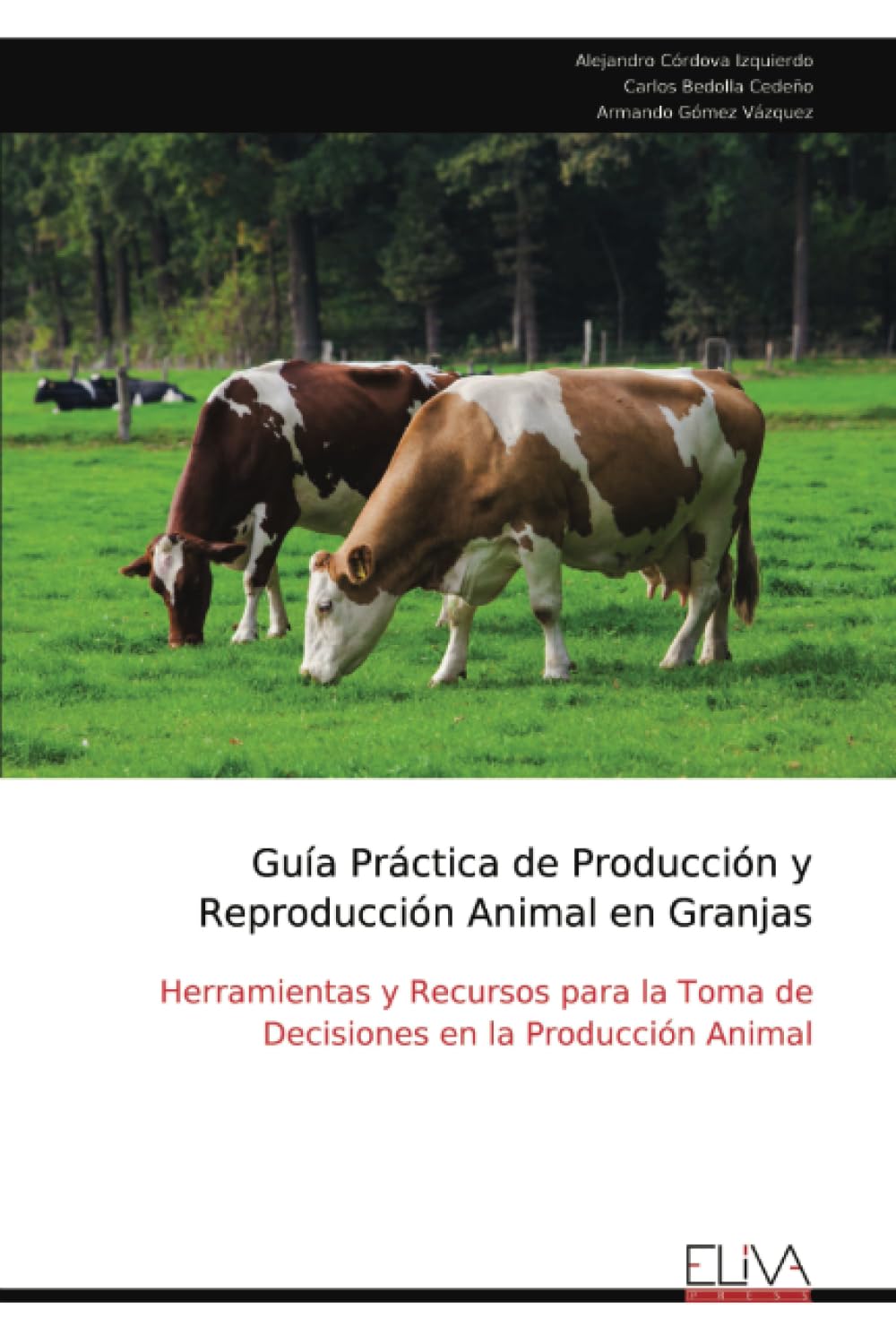 Guía Práctica de Producción y Reproducción Animal en Granjas: Herramientas y Recursos para la Toma de Decisiones en la Producción Animal