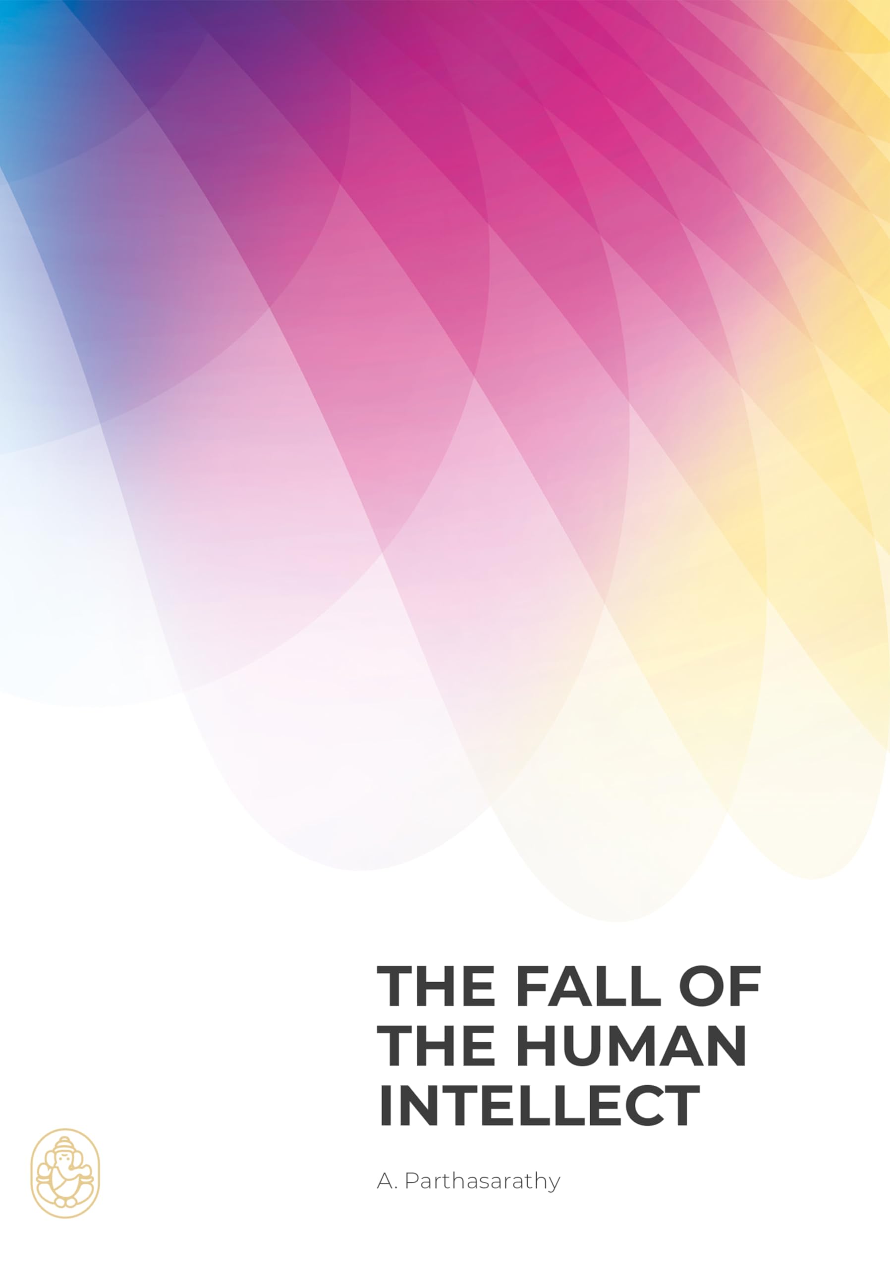 The Fall of the Human Intellect: A Critical Review of Awdhesh Singh's Book