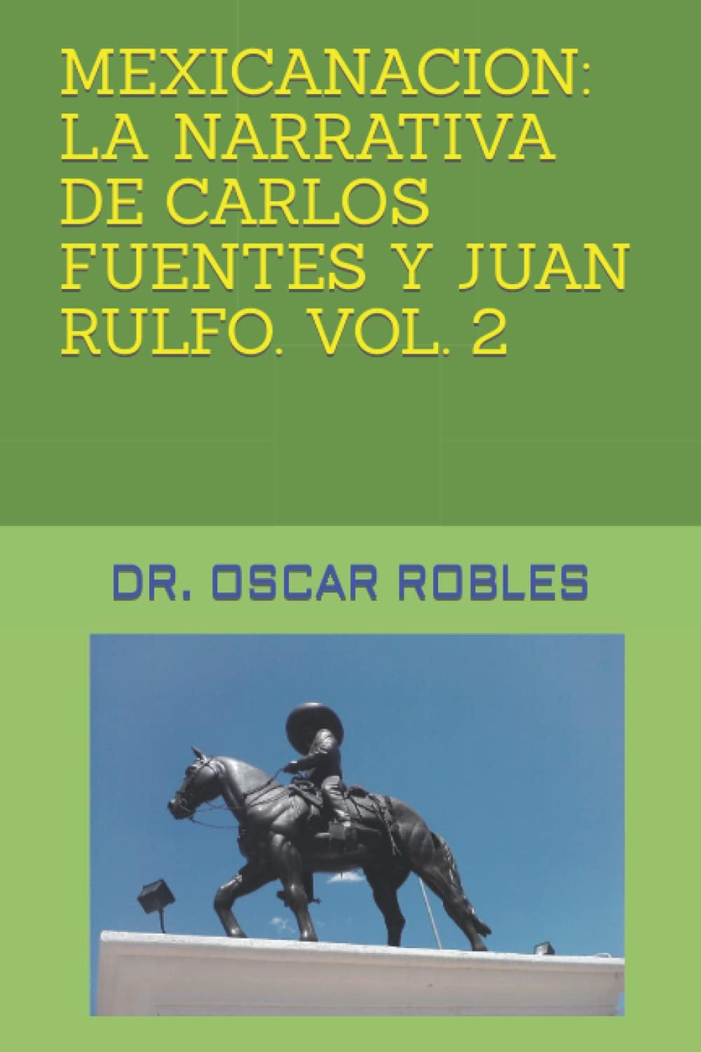 Mexicanacion: La Narrativa de Carlos Fuentes Y Juan Rulfo. Vol. 2