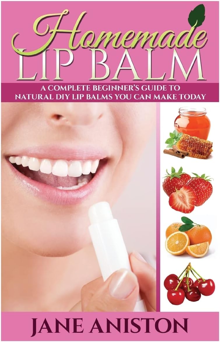 Homemade Lip Balm: A Complete Beginner's Guide To Natural DIY Lip Balms You Can Make Today (Homemade Beauty Products) Paperback โ October 9, 2015