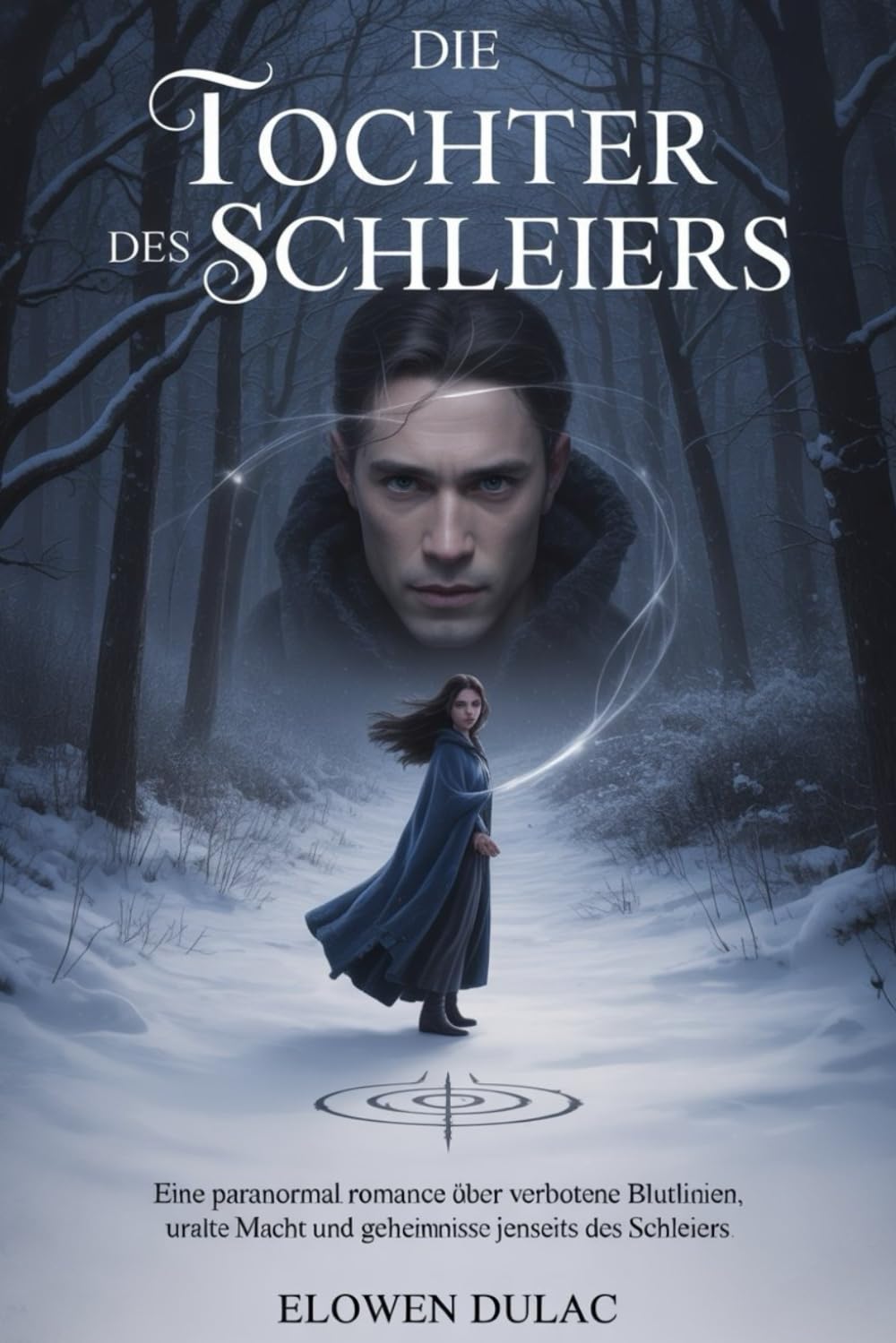 DIE TOCHTER DES SCHLEIERS: Eine Paranormal Romance über verbotene Blutlinien, uralte Macht und Geheimnisse jenseits des Schleiers