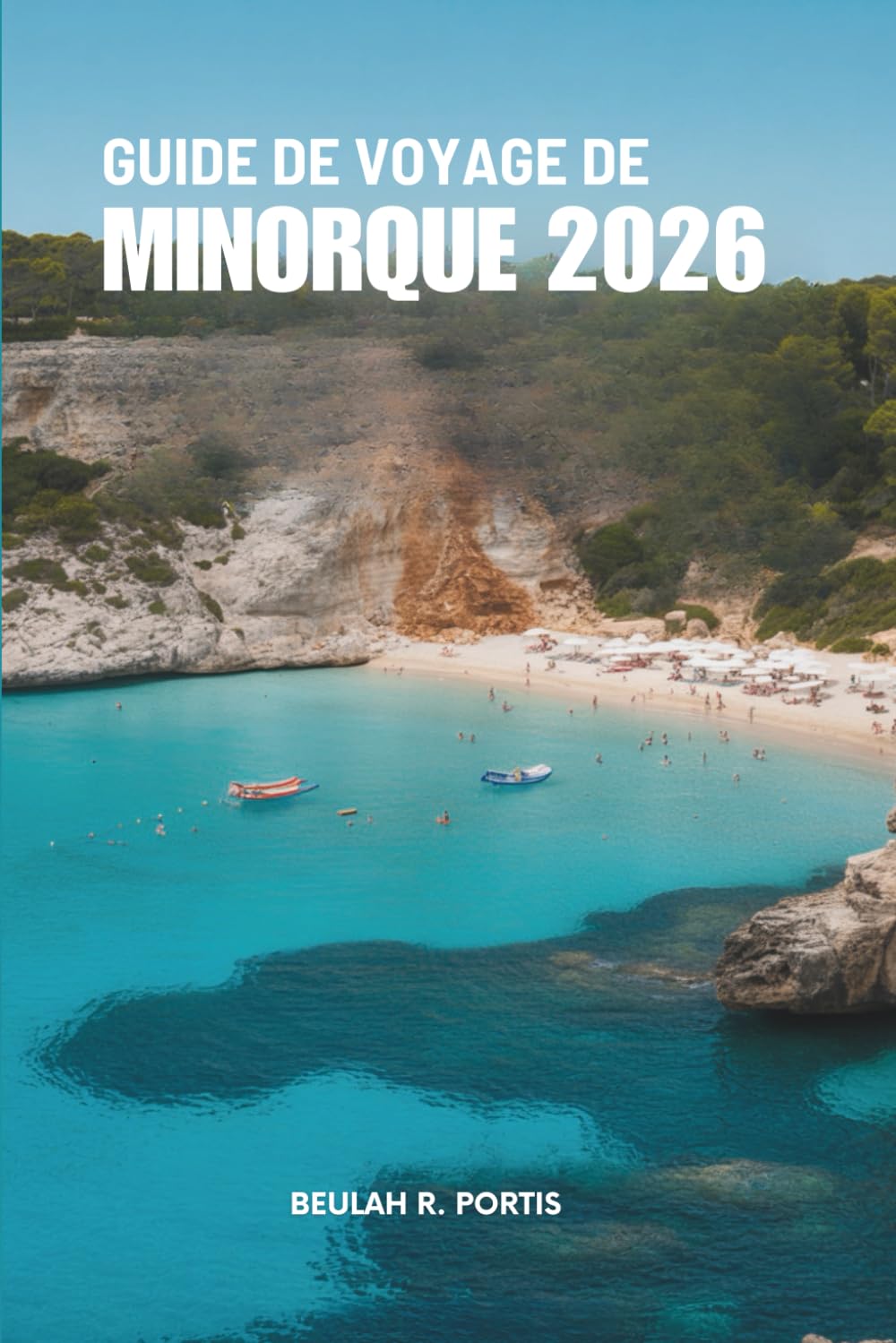 GUIDE DE VOYAGE DE MINORQUE 2026: Itinéraires simples, moments lumineux — Espagne