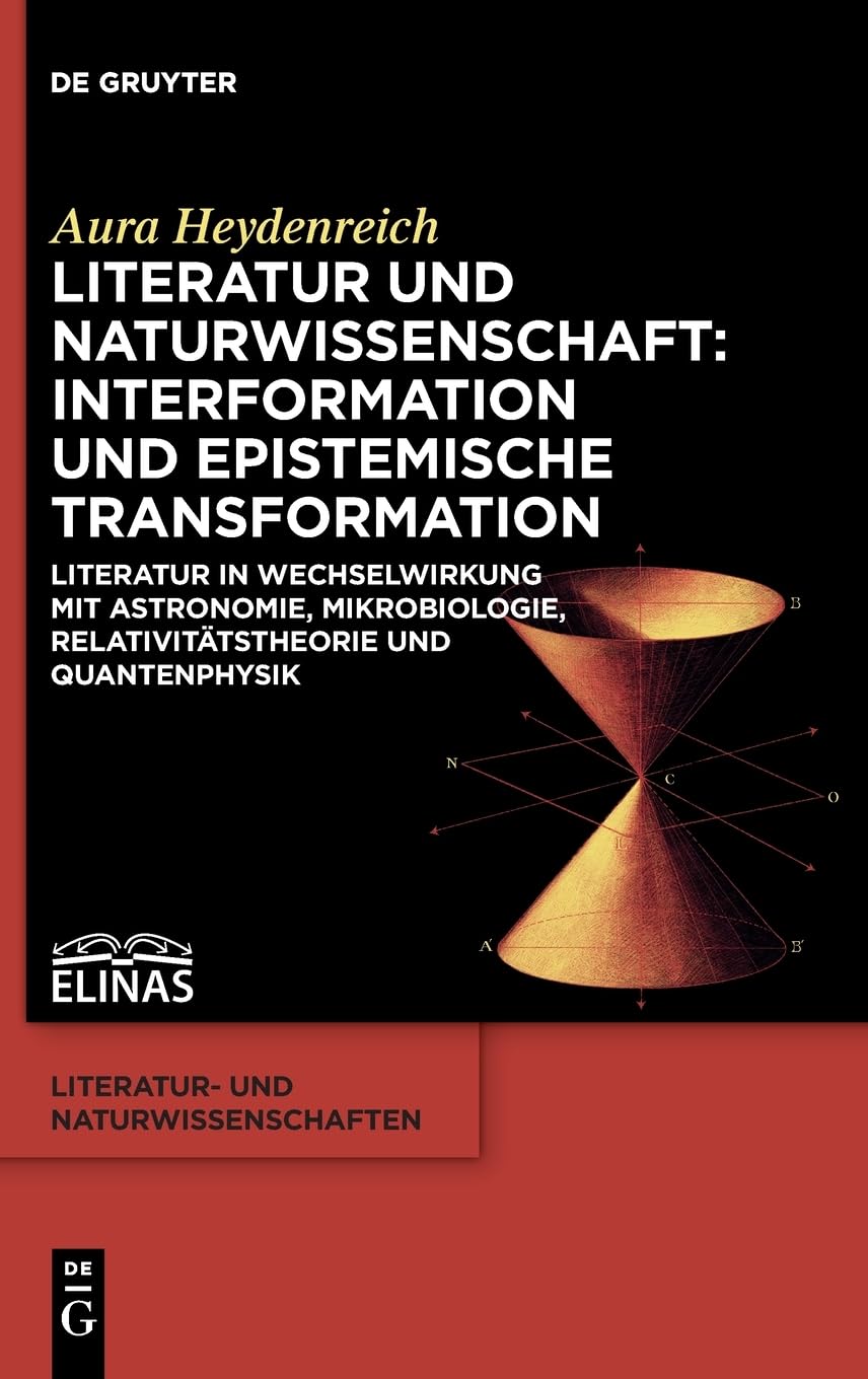 Physica Poetica – Zählen und Erzählen: Theorie und Praxis der Prozesse der Interformation zwischen Literatur und Naturwissenschaft 1600–2016: ... 9 (Literatur- Und Naturwissenschaften)
