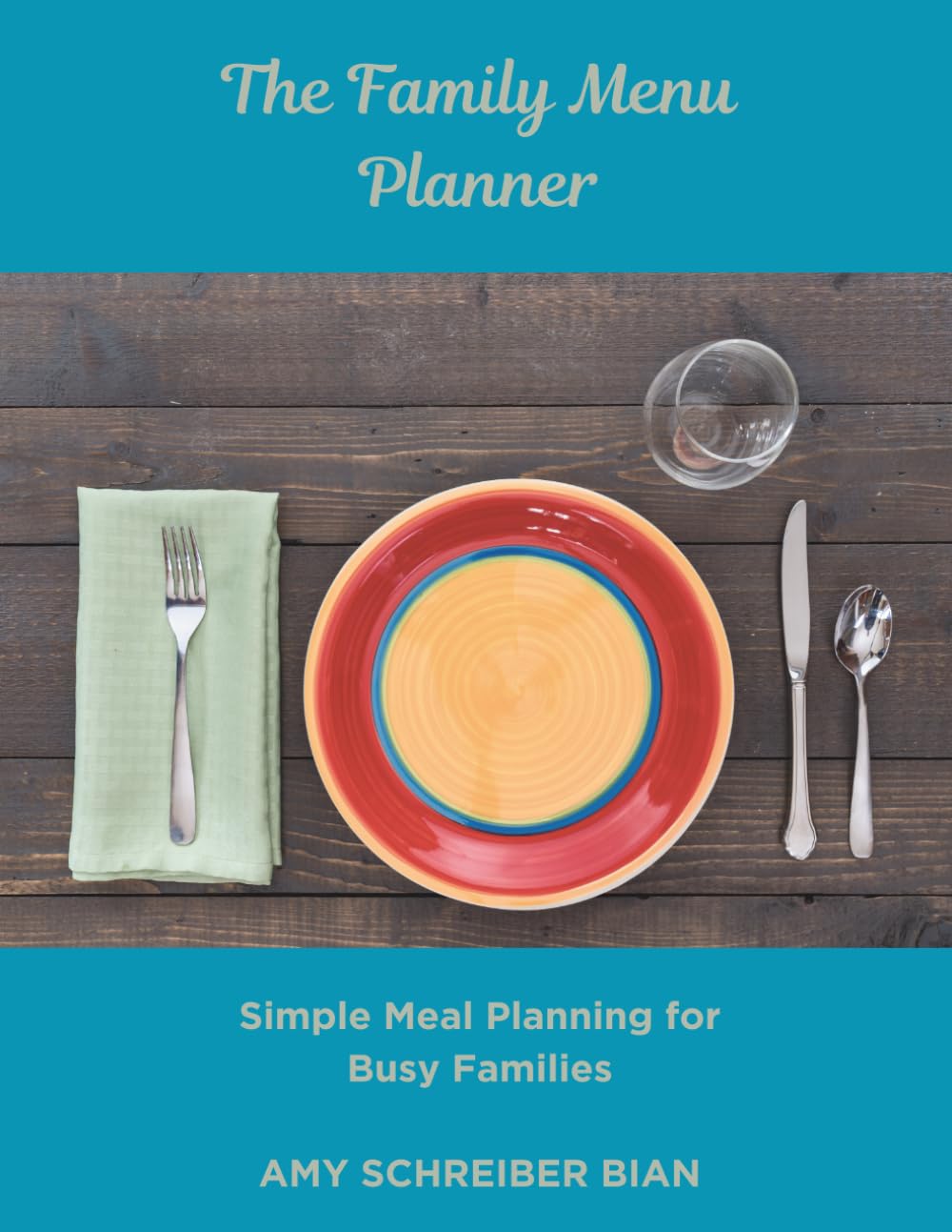 The Family Menu Planner: Simple Meal Planning for Busy Families