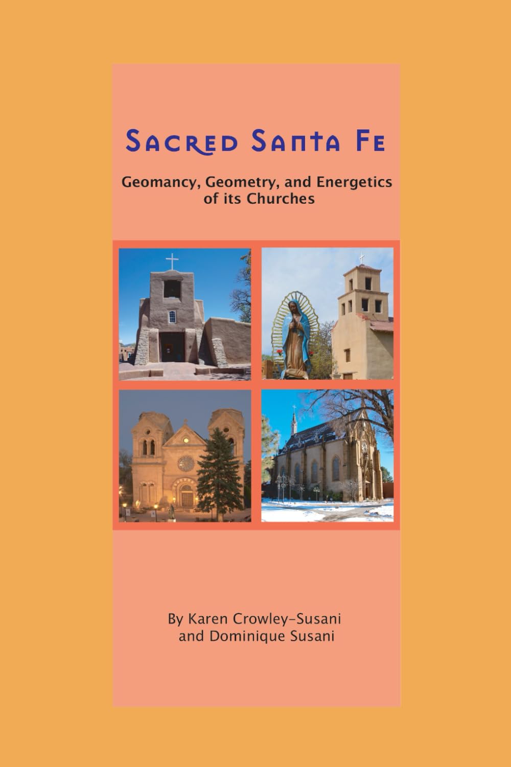 Sacred Santa Fe: Geomancy, Geometry, and Energetics of its Churches | Explore the continuity of solar sacred geometry and architecture of the European Master Builders in the churches of Santa Fe.
