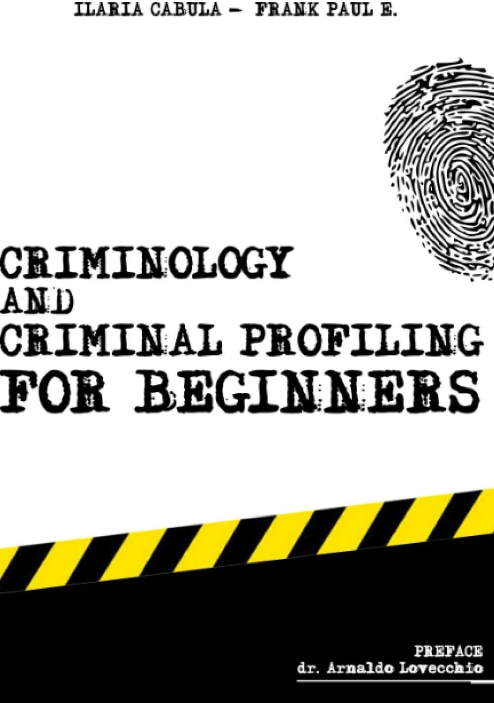 Independently Published Criminology and Criminal Profiling for beginners: (crime scene forensics, serial killers and sects)