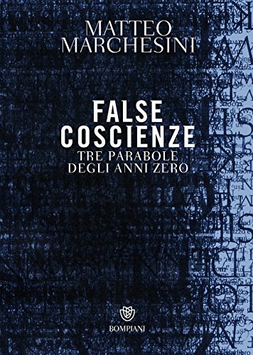 False coscienze. Tre parabole degli anni zero: 1 False coscienze. Tre parabole degli anni zero: 1