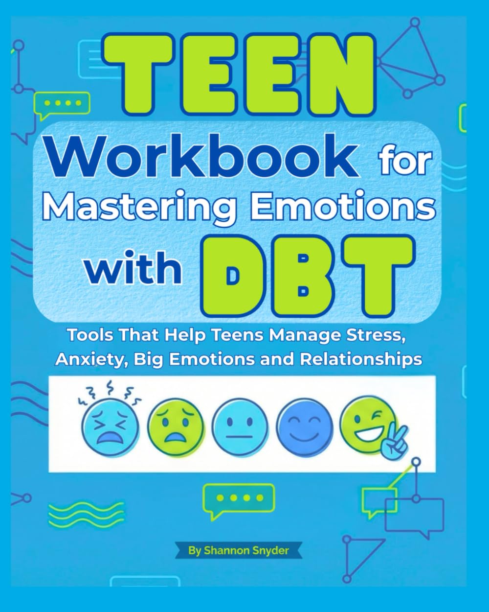 Teen Workbook for Mastering Emotions with DBT: Tools That Help Teens Manage Stress, Anxiety, Big Emotions and Relationships