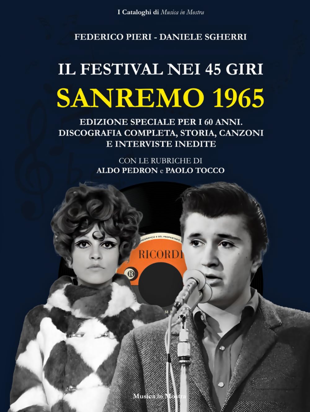 Sanremo 1965: Il Festival nei 45 giri: Discografia completa, storia, canzoni e interviste inedite. Edizione speciale 60 anni. (I Cataloghi di Musica in Mostra)
