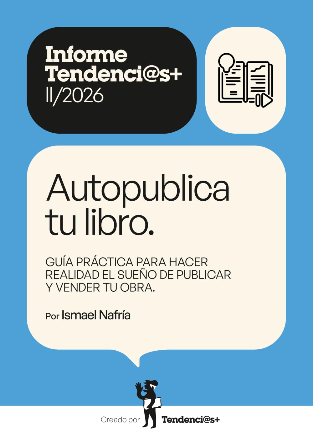 Autopublica tu libro: Guía práctica para hacer realidad el sueño de publicar y vender tu obra