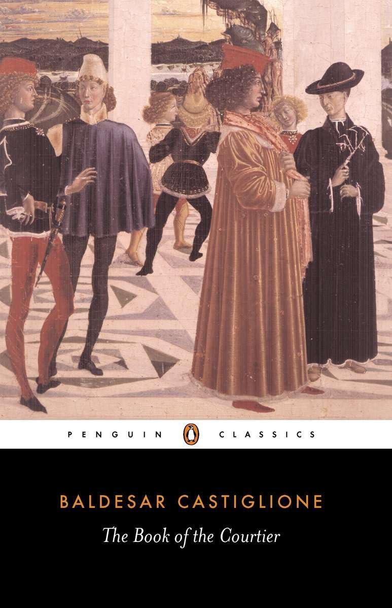 The Book of the Courtier (Penguin Classics) [Paperback] Castiglione, Baldesar and Bull, George