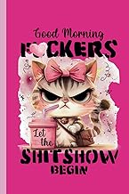 Good Morning Fuckers Journal: | Hilarious 6x9 Notebook | Perfect for Laughs & Stress Relief | Let the Shit Show Begin!