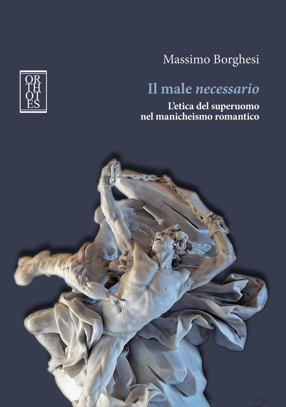 Il Male Necessario. L'etica Del Superuomo Nel Manicheismo Romantico - 4