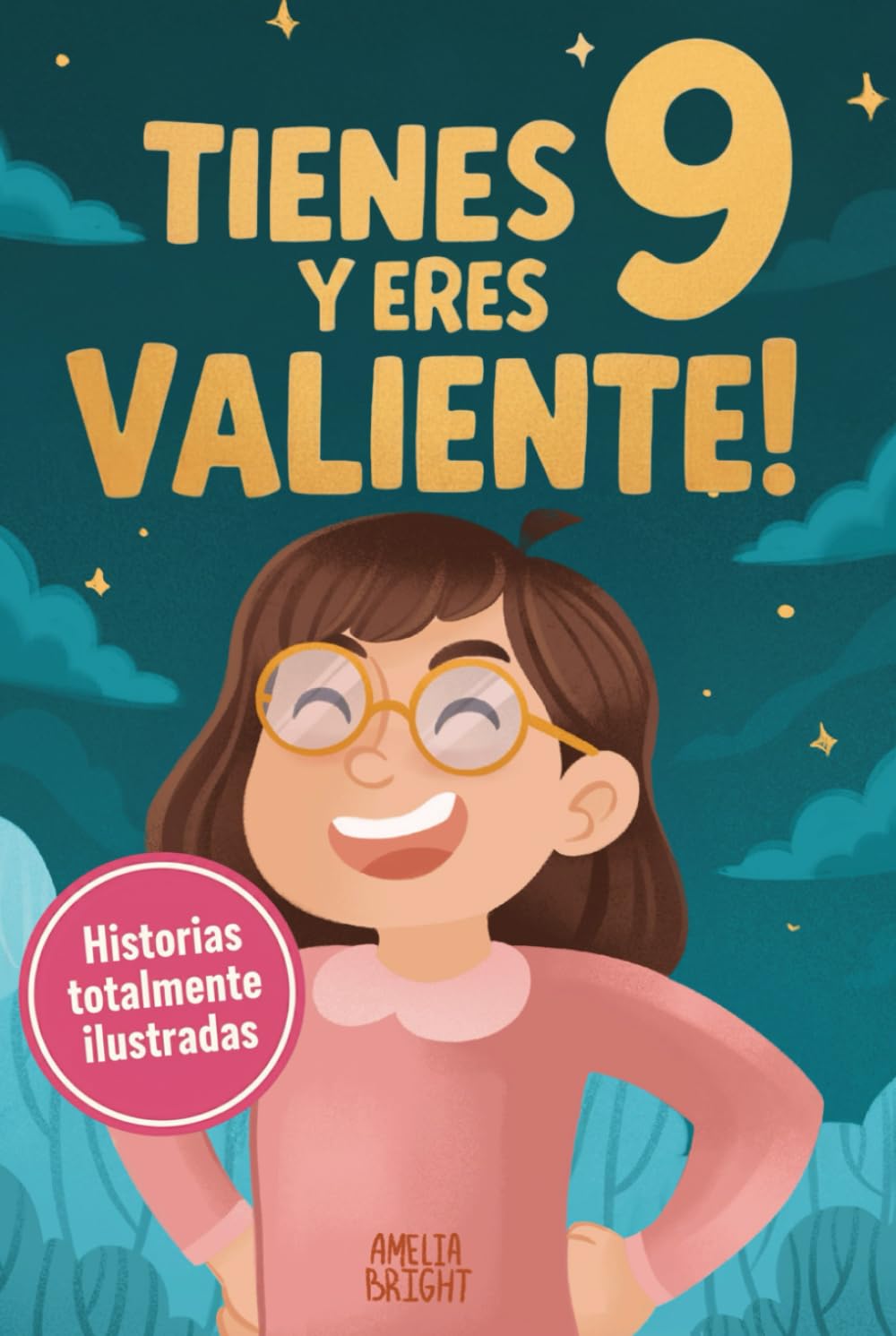 Tienes 9 y eres valiente: 15 historias inspiradoras de autoestima y resiliencia para niñas: relatos para fomentar valores, confianza y creatividad ... Edition) (Regalos increíbles para niñas de 9)
