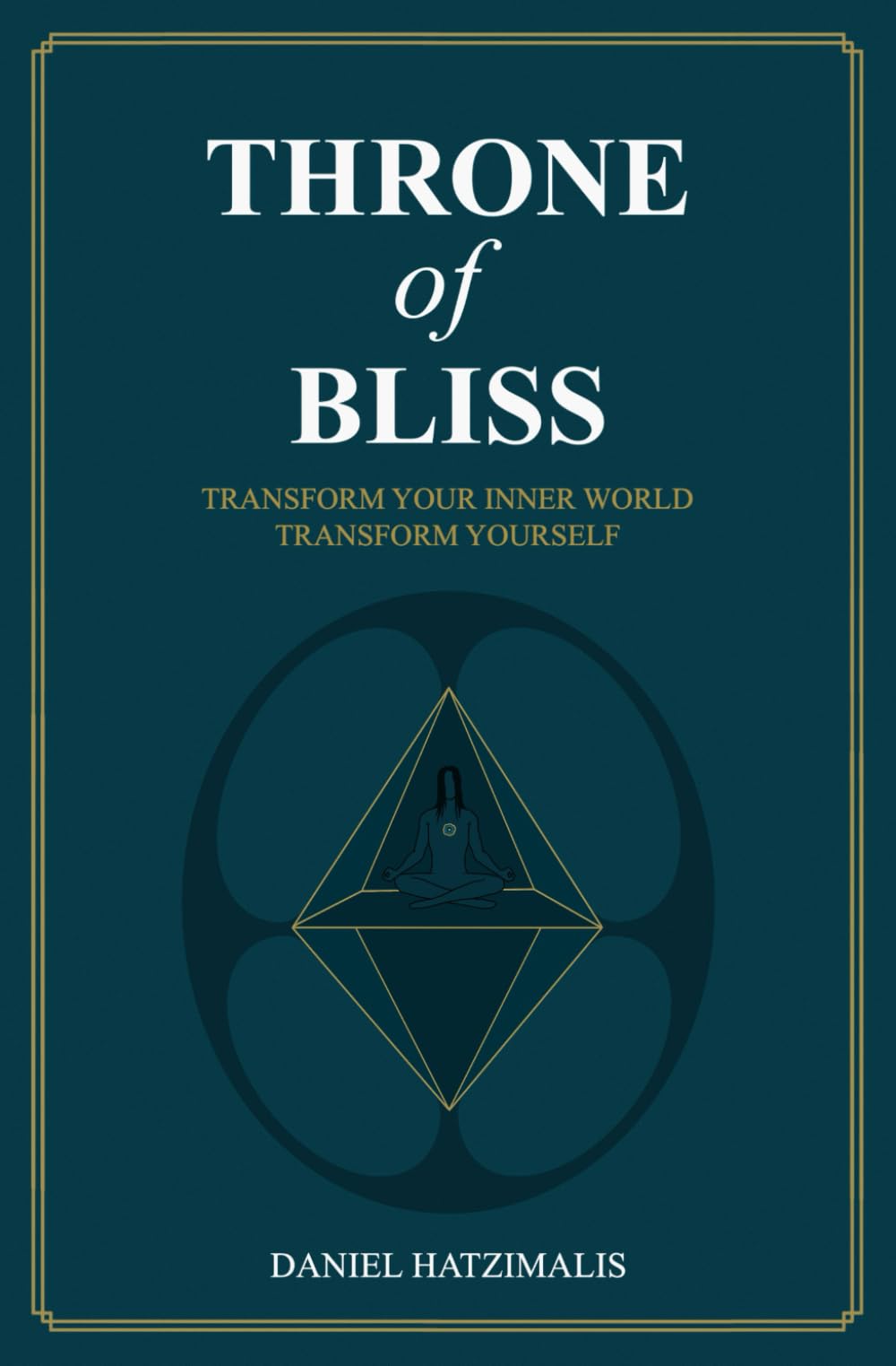 Throne of Bliss: Transform your inner world, Transform yourself
